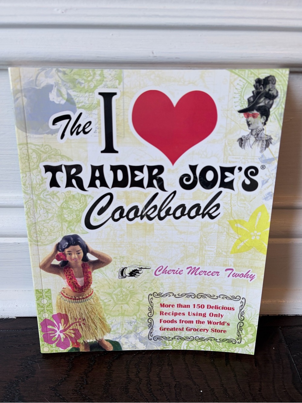The I Love Trader Joe's Cookbook